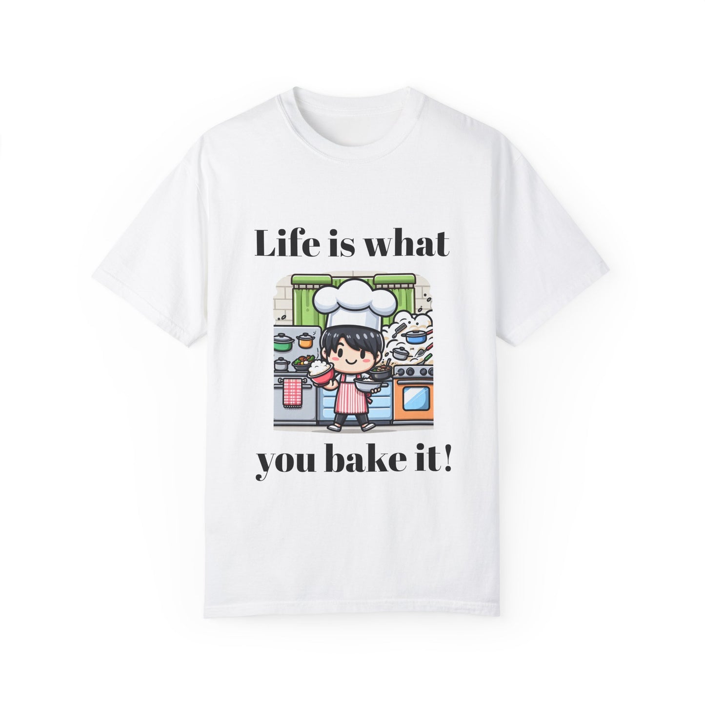 Life Is What You Bake It Unisex Garment-Dyed T-shirt