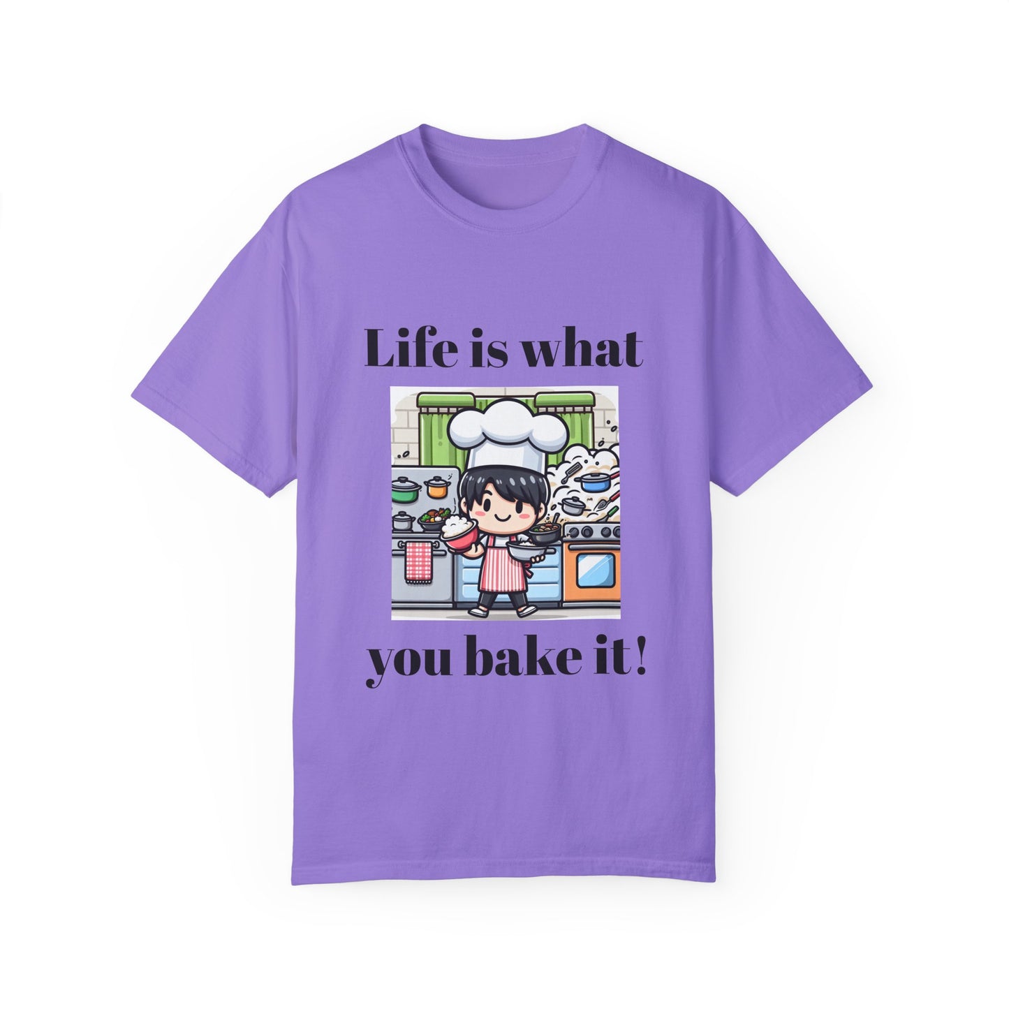 Life Is What You Bake It Unisex Garment-Dyed T-shirt