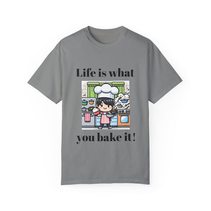 Life Is What You Bake It Unisex Garment-Dyed T-shirt